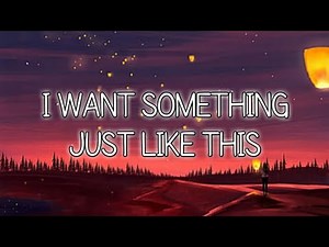 Coldplay & The Chainsmokers - i want something just like this (lyrics).