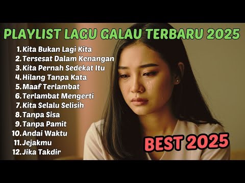Playlist Lagu Galau Wanita Indonesia 2025 | Album Menyentuh Hati | Lagu Sedih & Patah Hati Terbaik