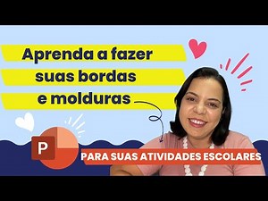 Dicas de Powerpoint | Crie e personalize suas próprias molduras e bordas e arrase nas atividades