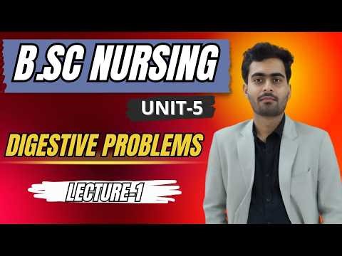 Adult Health Nursing-1 Unit-5 Digestive problems Lecture-1