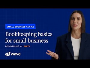 Bookkeeping basics for small business | Small Business Advice