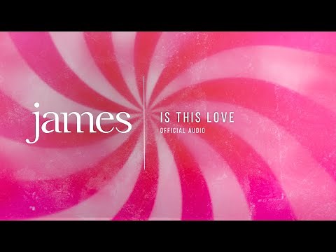 JAMES - Is This Love (Official Audio)
