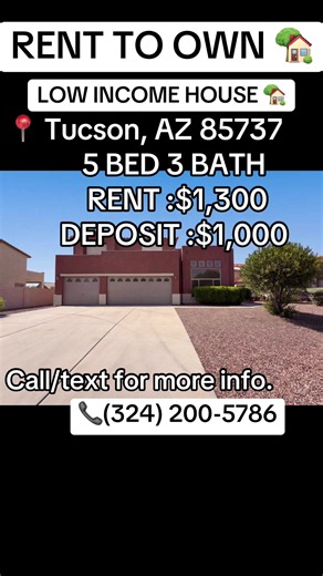 🏡 RENT-TO-OWN — NO CREDIT CHECK ✅ 🏡 LOW-INCOME HOME 📍 2083 W Arizona Rose Dr, Tucson, AZ 85737 📲 Call/Text: 1 (324) 200-5786 🛏️ 5 Bed | 🛁 3 Bath 💰 Rent: $1,300 | 💵 Deposit: $1,000 🔑 Move-in ready! ✨ Spacious 5-bedroom, 3-bath home in Tucson, ready for a new tenant! 🔑 RENT-TO-OWN DETAILS: Rent-to-own means you rent the home while having an opportunity to work toward home ownership. The purchase price, timeline, lease terms, and any rent credits are discussed and agreed upon before signi