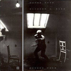 Peter Hope & Richard H. Kirk - Hoodoo Talk