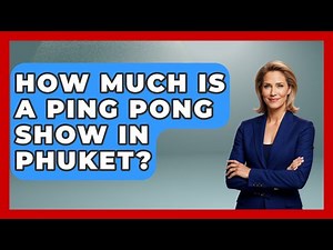 How Much Is A Ping Pong Show In Phuket? - Exploring Southeast Asia