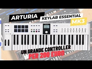 Recensione ARTURIA KEYLAB ESSENTIAL MK3 - Grande midi controller ad un piccolo prezzo - Home Studio