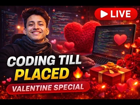 No Girlfriend, Only Code ❤️‍🔥 | Valentine’s Special Live Coding Till Placed| Day 3 Live