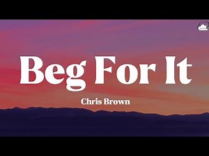 Chris Brown • Beg For It (Lyrics)
