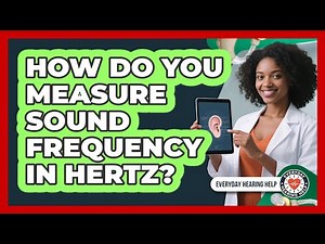 How Do You Measure Sound Frequency In Hertz?