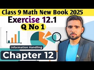 Exercise 12.1 Question 1 | Class 9 Math New Book 2025 ch 12 | Information Handling | Naimat Maths