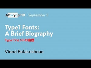 Type1 Fonts: A Brief Biography | Vinod Balakrishnan | ATypI 2019 Tokyo