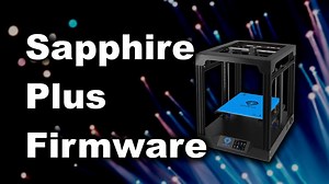 Sapphire Plus Firmware - Based On MKS 2.0.2 (only For 1st Gen Printer) | 3D Print Beginner