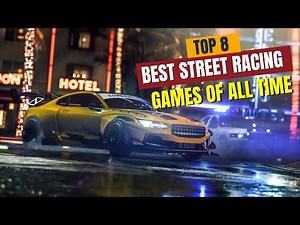 Top 8 Best Street Racing Games Of All Time