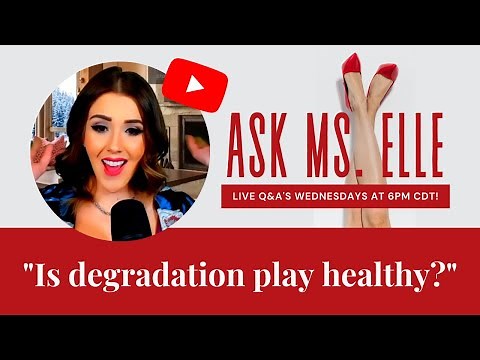 Is healthy degradation play possible? | Ms. Elle X