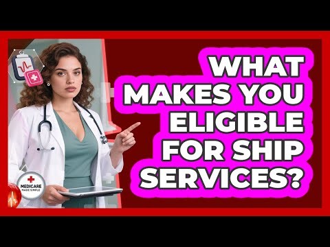 What Makes You Eligible For SHIP Services?