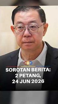 Sorotan Berita: 2 Petang, 24 Jun 2026