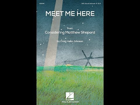 Meet Me Here (from Considering Matthew Shepard) (SATB Choir) - by Craig Hella Johnson