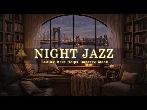 A Rainy Night and Soothing New York Jazz / Delicate Piano Music to Uplift Your Mood & Help You Sleep