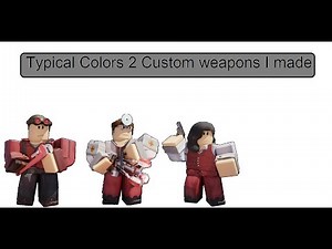 Custom weapons for TC2 classes (Roblox Typical Colors 2)