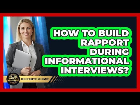 How To Build Rapport During Informational Interviews?