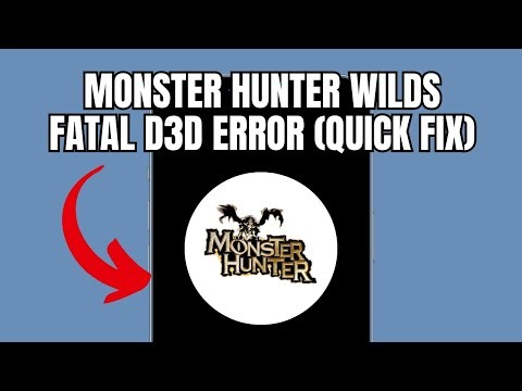 Monster Hunter Wilds Fatal D3D error (Quick fix)