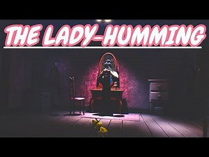 The Lady Humming- Little Nightmares