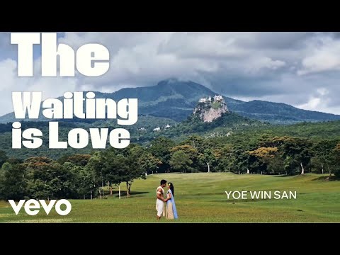 Yoe Win San - The Waiting Is Love (Official Music Video)