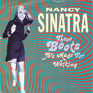 Nancy Sinatra - These Boots Are Made For Walking
