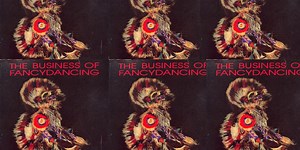 The Business of Fancydancing