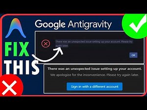 Fix Google Antigravity There was an unexpected issue setting up your account