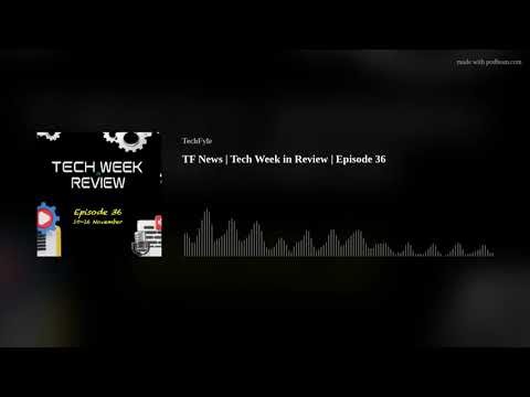 TF News | Tech Week in Review | Episode 36