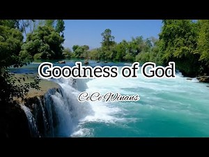 All my life you have been faithful. Goodness of God by Cece Winans Lyrics