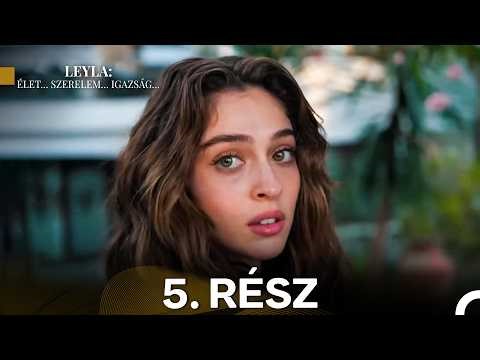 Leyla: Élet… Szerelem… Igazság… 5. Rész (Magyar Szinkron)