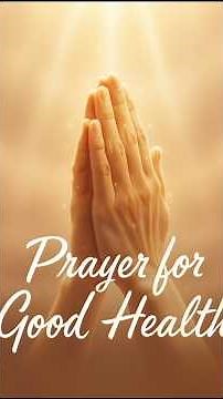 Prayer for Good Health | Healing & Strength Prayer.