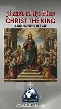 🎉 FEAST OF THE DAY – 23rd November 👑✨Solemnity of Christ the King ✨👑 King of the Universe ✨🔥