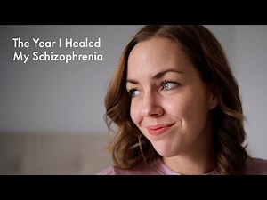 The Year I Healed My Schizophrenia