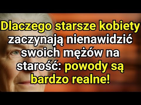 Dlaczego starsze kobiety zaczynają nienawidzić mężów na starość – 6 psychologicznych powodów