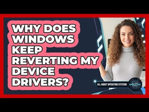 Why Does Windows Keep Reverting My Device Drivers? - All About Operating Systems