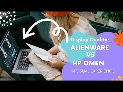 Display Quality: Alienware vs HP Omen in Visual Experience