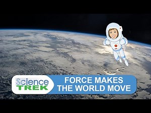 Force Makes the World Move! | Science Trek
