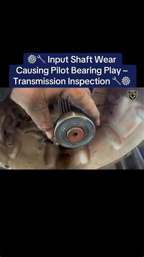 ⚙️🔧 Input Shaft Wear Causing Pilot Bearing Play – Transmission Inspection 🔧⚙️
