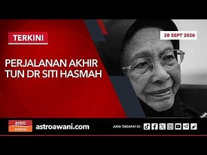 [LANGSUNG] Perjalanan Akhir Tun Dr Siti Hasmah | 28 Sept 2026