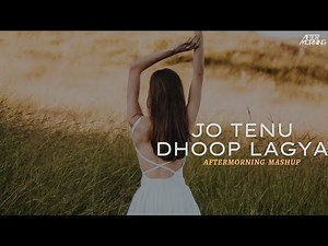 Jo Tenu Dhoop Lagya Ve | Heer Ranjha (Mashup) | Aftermorning | Rito Riba