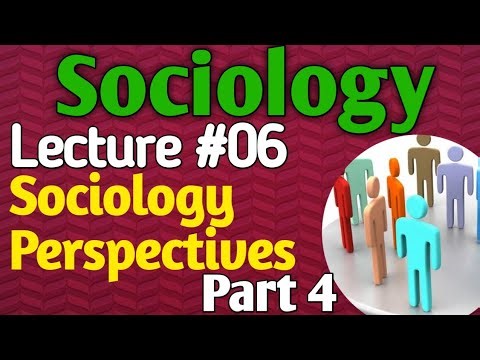 Sociology | Lecture #06 - Sociology Perspectives Part 4 for CSS UPSC PMS