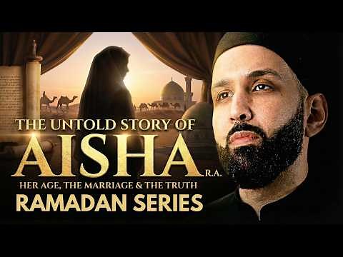 SHAWWAL SPECIAL | True Story of Aisha (RA): From Childhood to The Prophet’s House | Omar Suleiman