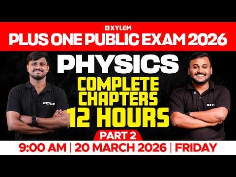 Plus One Public Exam Physics: Complete Chapters 12 Hours | Part 2 | Xylem Plus One