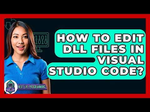 How To Edit DLL Files In Visual Studio Code? - Next LVL Programming