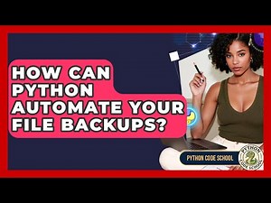 How Can Python Automate Your File Backups? - Python Code School