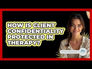 How Is Client Confidentiality Protected in Therapy?