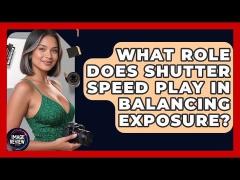 What Role Does Shutter Speed Play In Balancing Exposure? - Image Review Studio